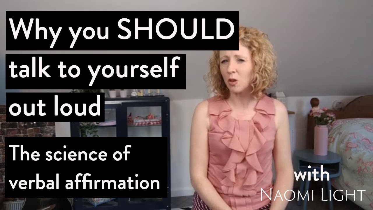 Why you SHOULD talk to yourself out loud. The science of verbal affirmations.