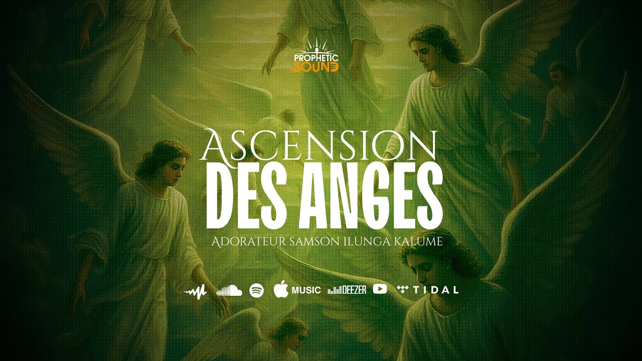 Ascension des anges - Adorateur Samson Ilunga