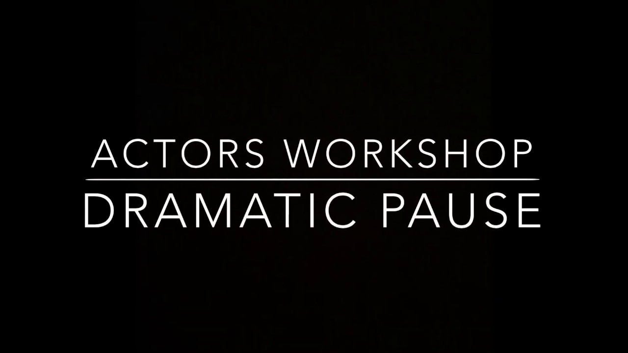Actors Workshop: Dramatic Pause
