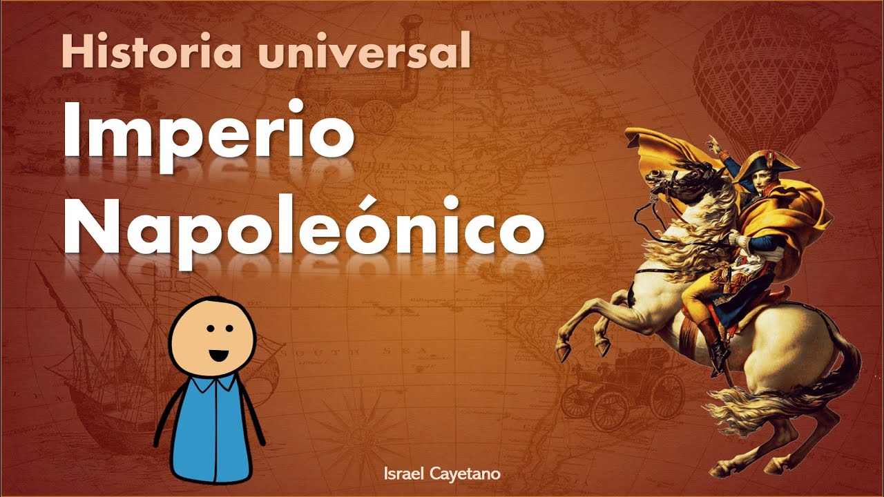 Historia Universal: Imperio Napoleónico (Convocatoria guía examen ingreso UNAM, COMIPEMS, UAM 2025)