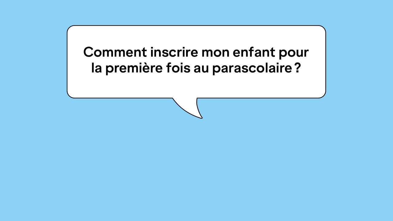 Inscrire son enfant pour la première fois au parascolaire