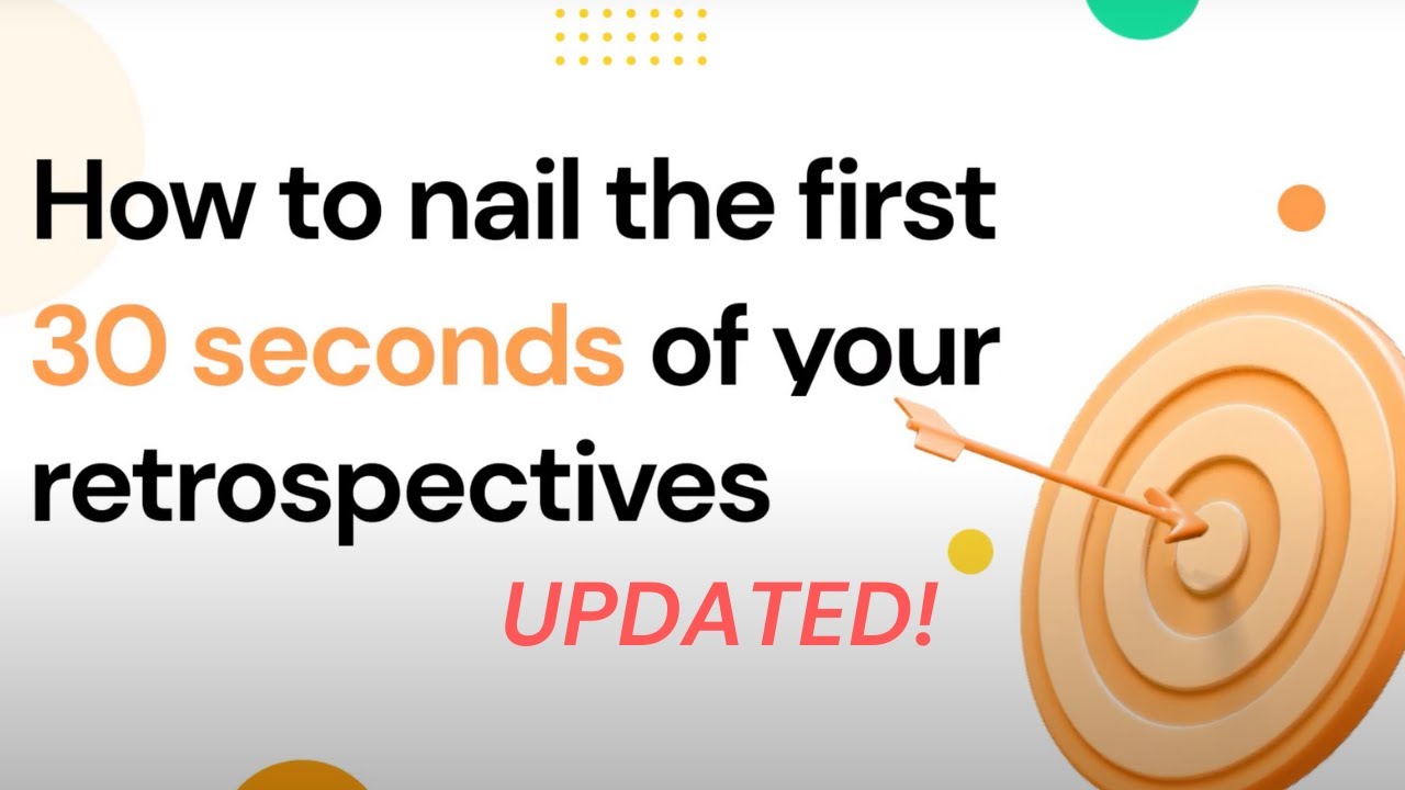 How to nail the first 30 seconds of your retrospective - UPDATED