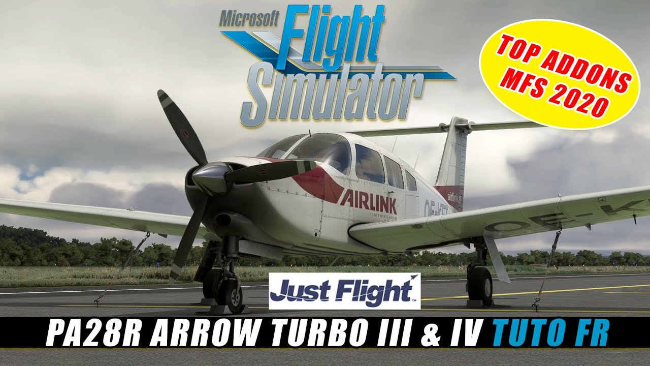 ✈️ [ Tuto - Flight Simulator 2020 ] JustFlight PA28R Turbo Arrow III IV tuto et test FR