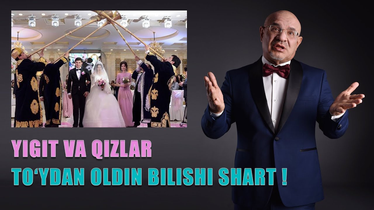 YIGIT VA QIZLAR TO'YDAN OLDIN BILISHI SHART