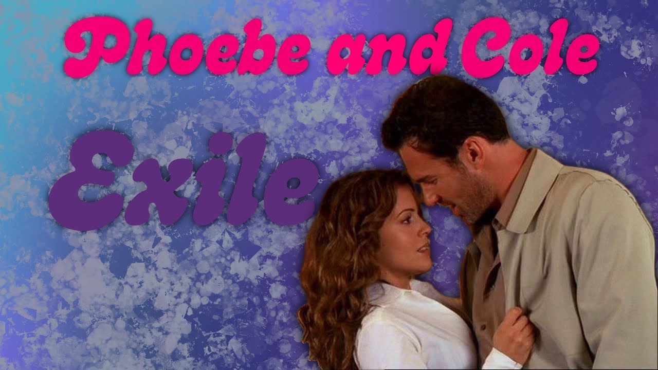 💔 Phoebe & Cole | exile [Charmed Edit]