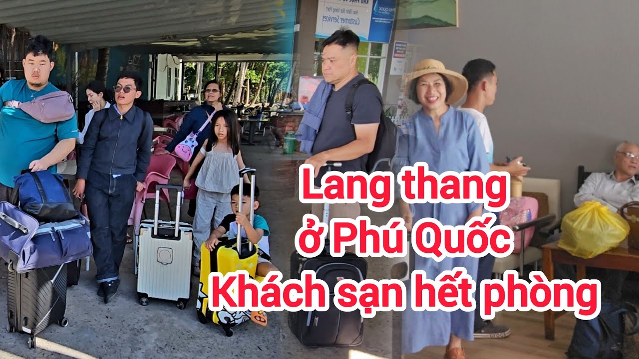 Tình hình hiện nay ở Phú Quốc: khóc ròng vì qua tới đảo không còn phòng khách sạn để ở 