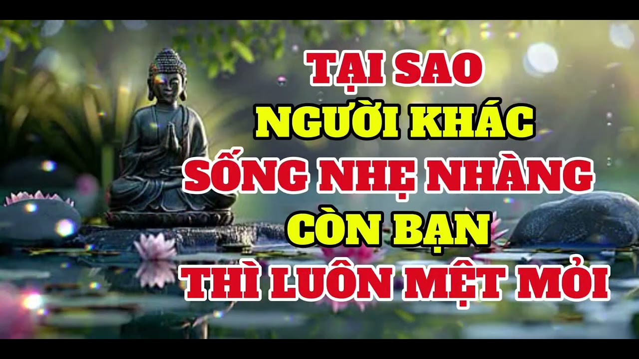 Tại sao người khác sống nhẹ nhẹ nhàng còn bạn thì luôn mệt mỏi