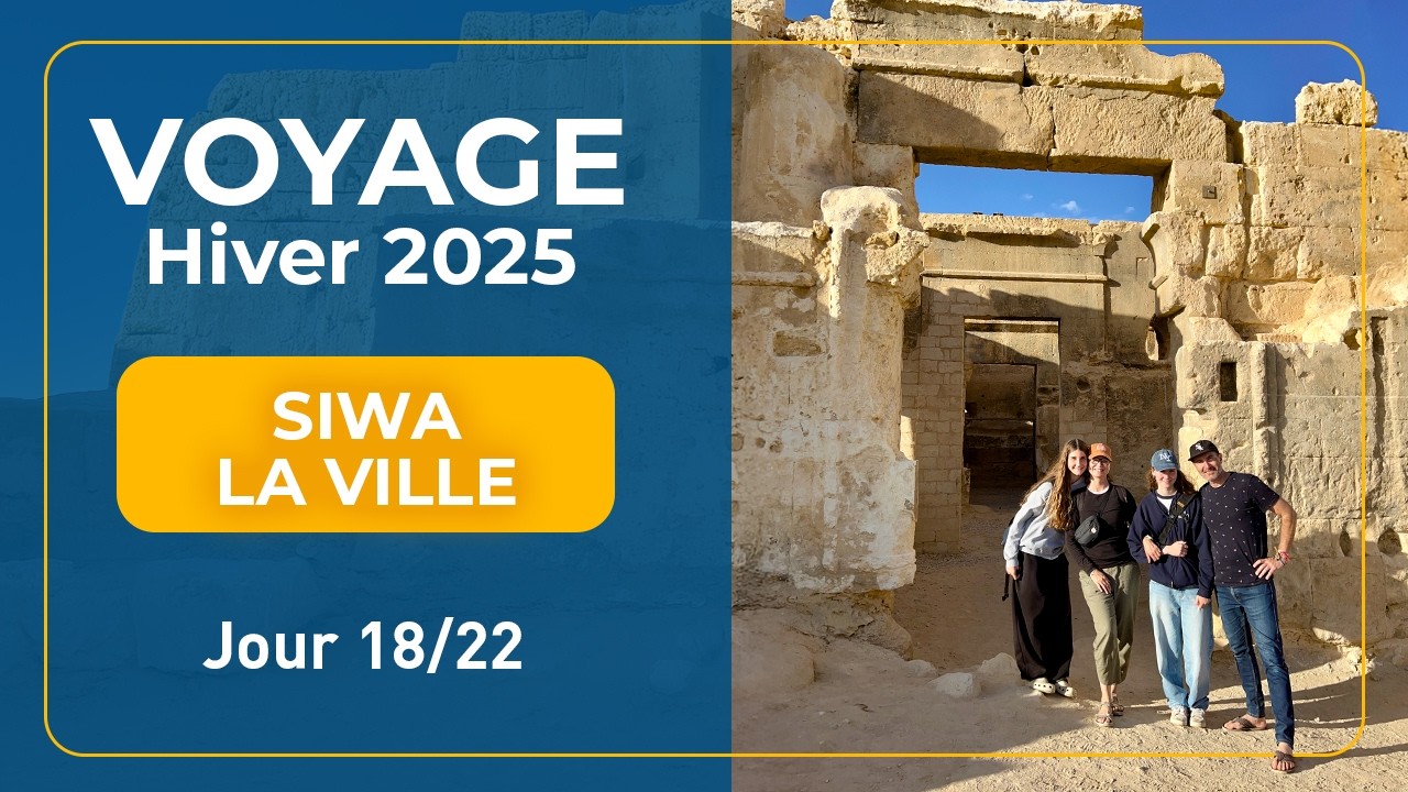 Voyage Hiver 2025 | Jour 18 - Siwa la ville (Égypte)