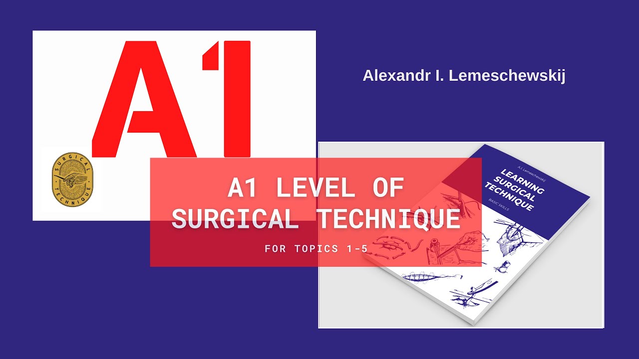 A1Exam: A1Level of Surgical Technique for Topics 1-5 of Learning Surgical Technique   Unedited Video