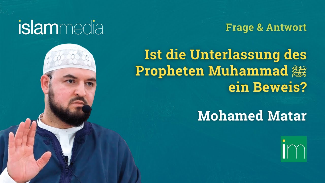 Ist die Unterlassung des Propheten Muhammad ﷺ ein Beweis? | Mohamed Matar