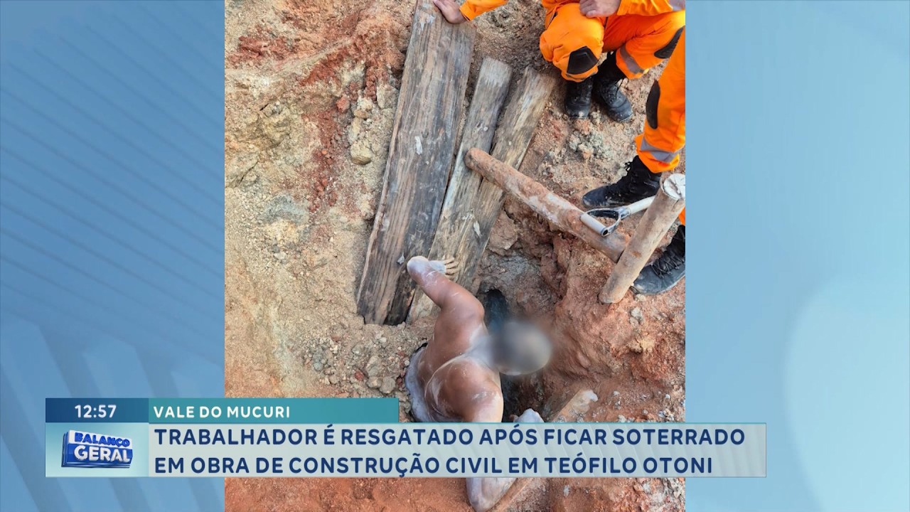 Vale do Mucuri: Trabalhador é resgatado soterrado em T. Otoni.
