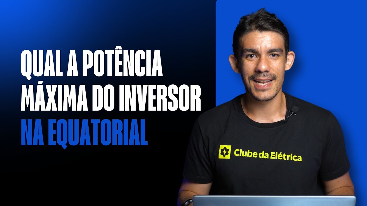 Qual a potência máxima do inversor na Equatorial?