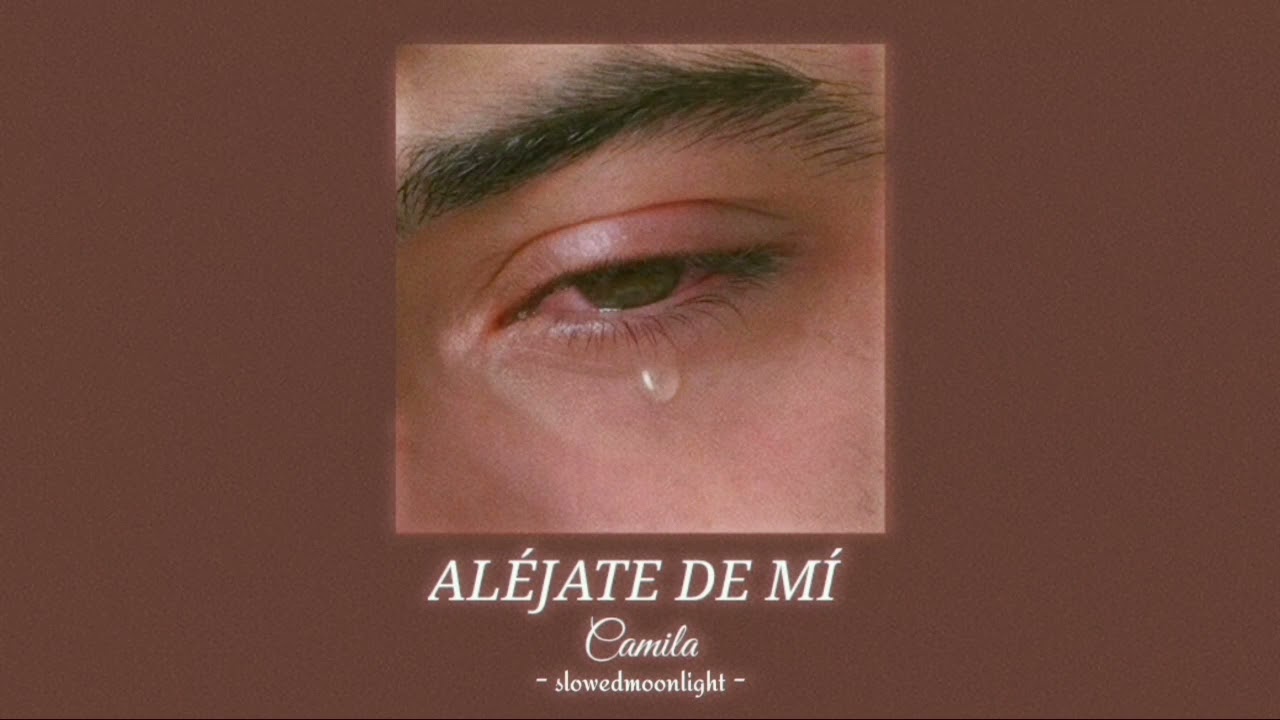 camila - aléjate de mí [slowed + reverb]