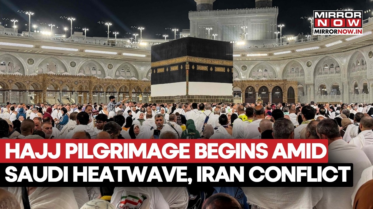Hajj Pilgrimage Begins As Heatwave Hits Saudi Arabia Amid Rising Tensions Over Iran Conflict