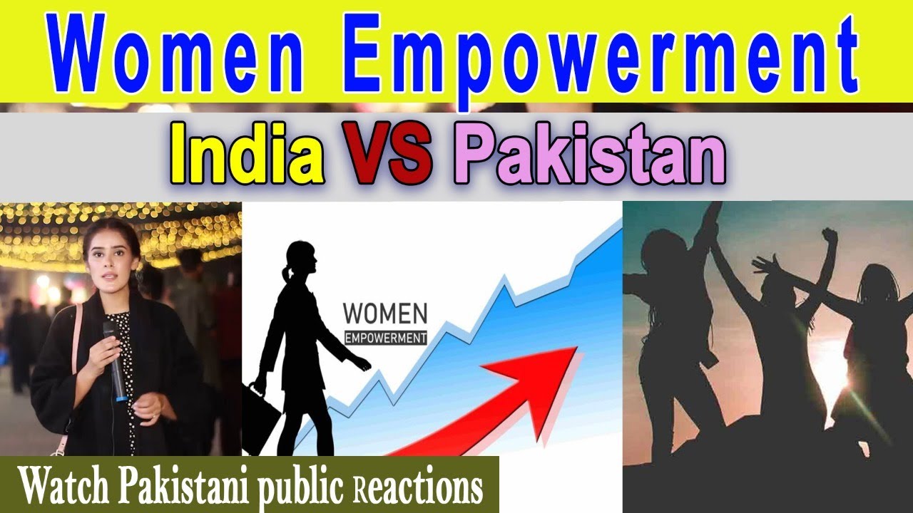 Women empowerment in India vs Women empowerment in Pakistan ll Watch Pakistani public reactions
