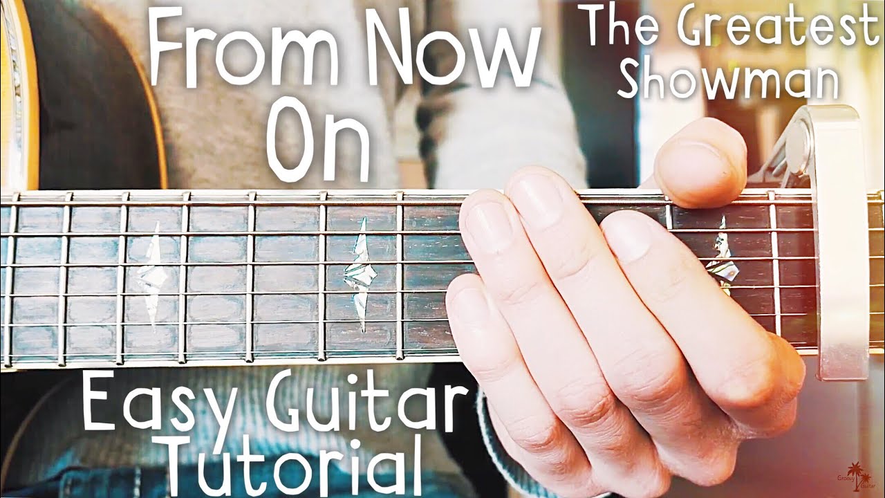 From Now On The Greatest Showman Guitar Tutorial // From Now On Guitar // Lesson #437