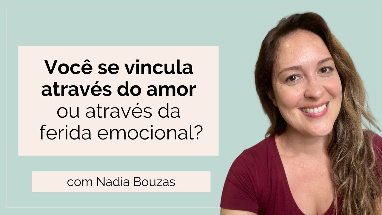 Você se vincula através do amor ou através da ferida emocional?