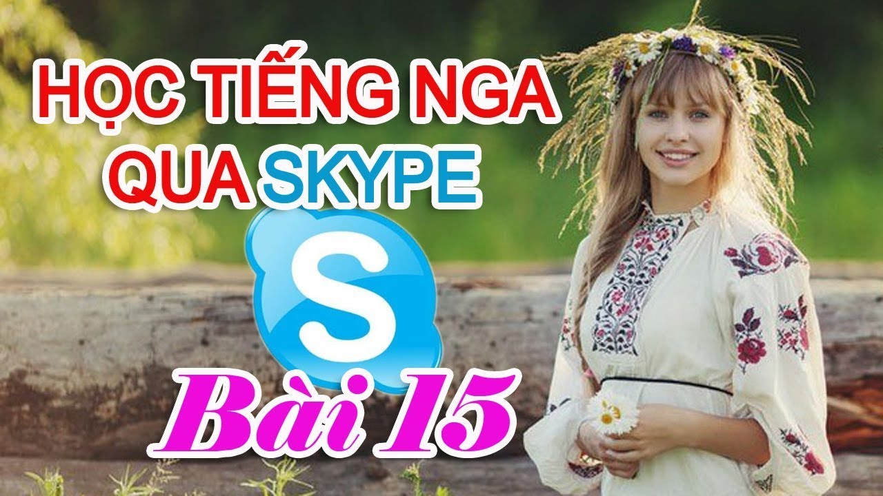 Bài 15: Cách 3 - Tặng cách Học | Tiếng Nga qua Skype