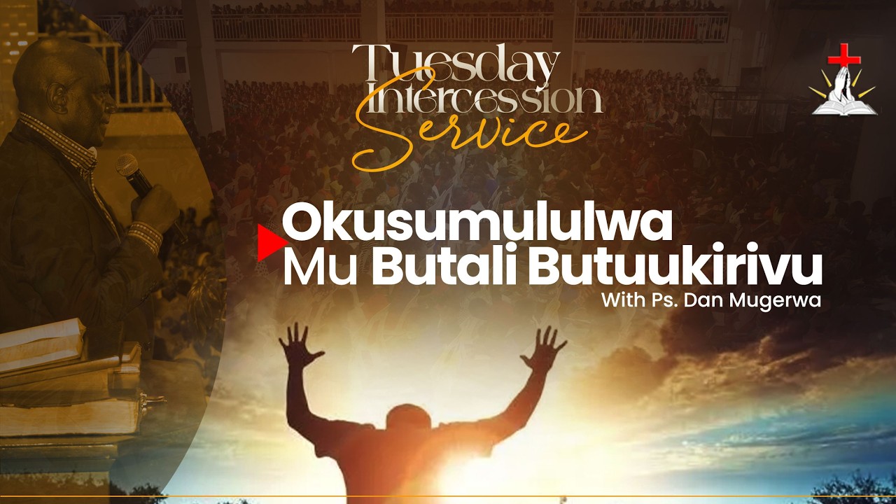 🔴TUESDAY INTERCESSION SERVICE || PS.DAN MUGERWA || OKUSUMULULWA MU BUTALI BUTUUKIRIVU || 07.04.2026