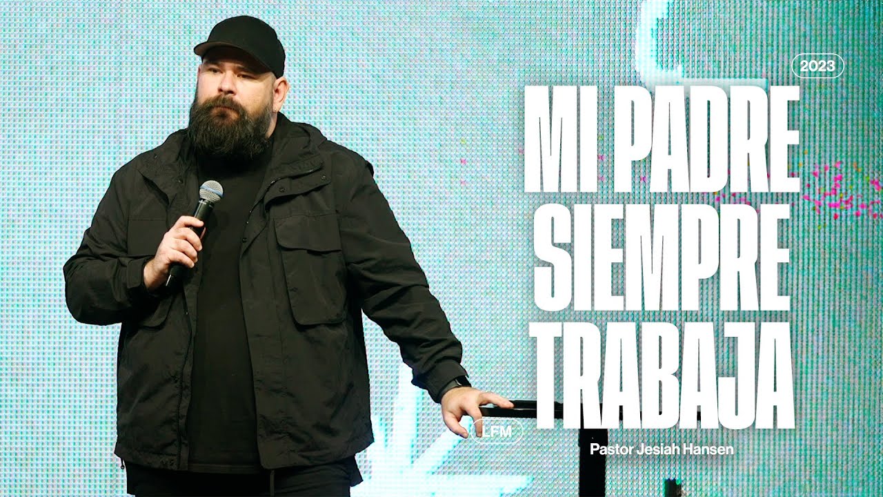 Mi padre siempre trabaja – Pastor Jesiah Hansen