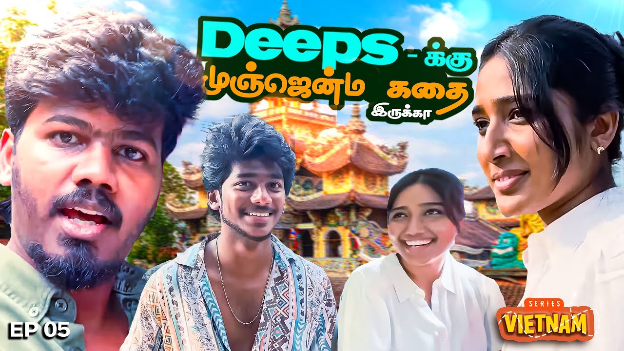 Deeps ku mun-jenmam story iruka😱 Vietnam Series Ep - 5| Raja Vetri Prabhu