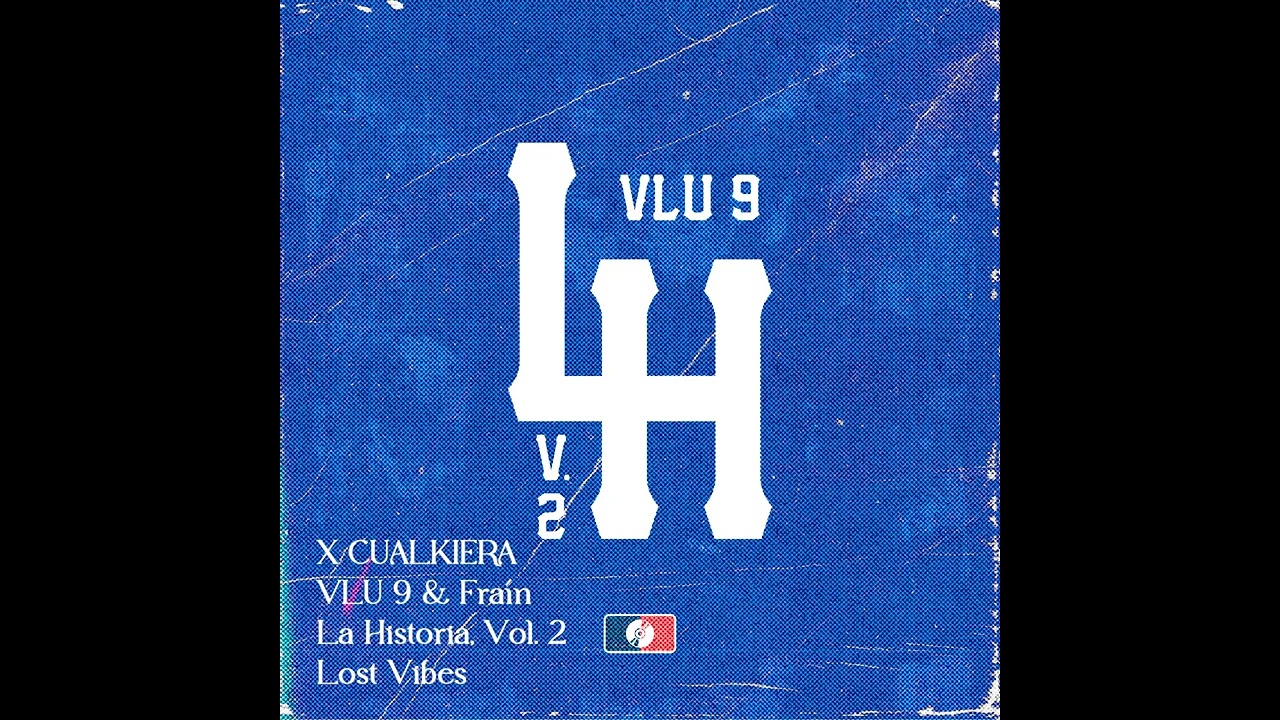 VLU 9 - X CUALKIERA ft. Fraín | LA HISTORIA, VOL. 2