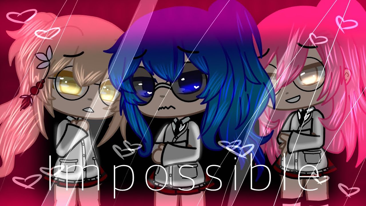 Impossible||Itsfunneh gcmv||Collab with Vividly Sophia||Gacha club