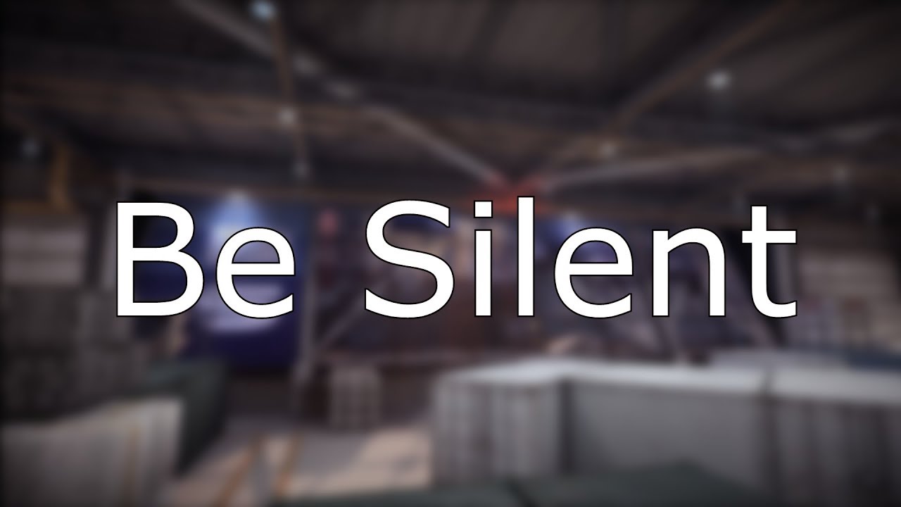 Be Silent