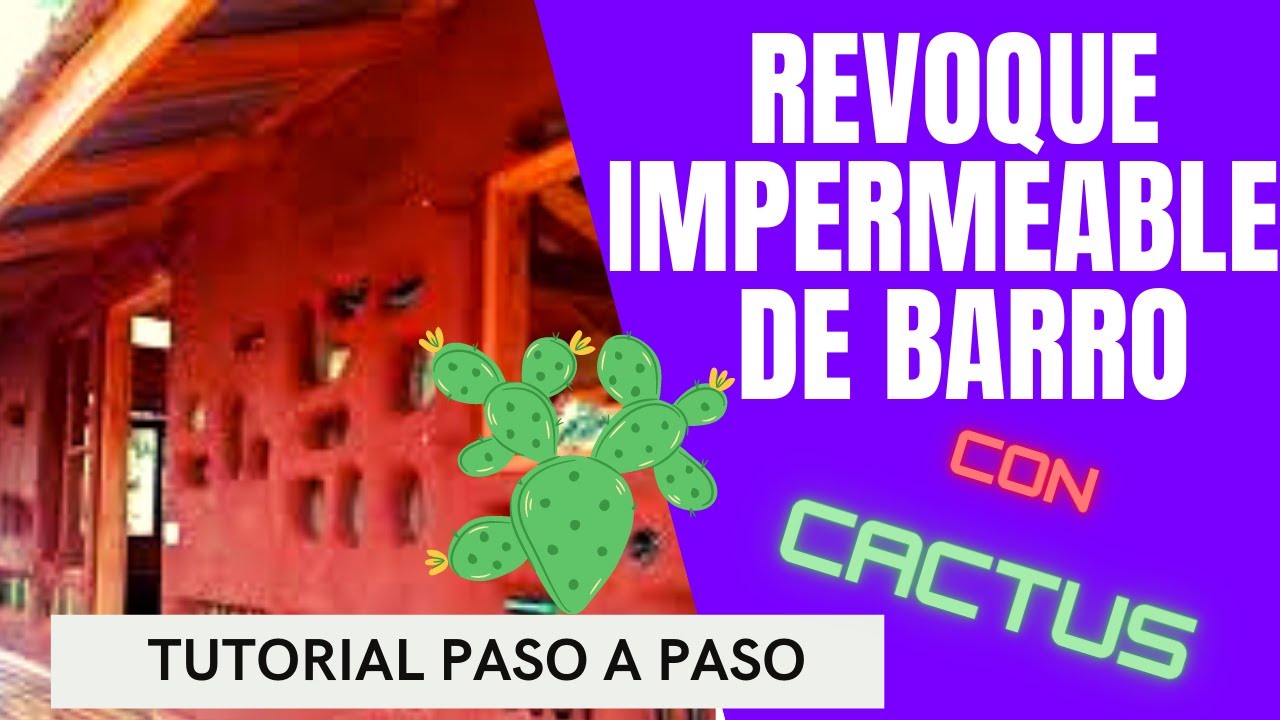 Revoque Impermeable de Barro con CACTUS - Aprende a hacerlo !!
