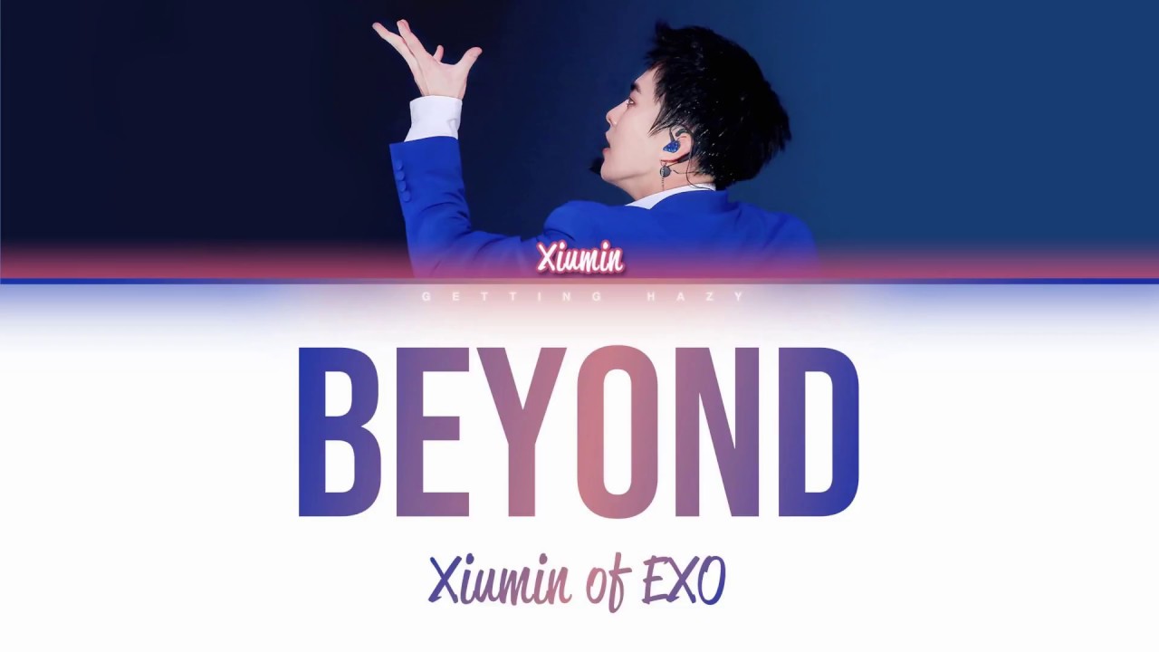 Xiumin of EXO 시우민 (엑소) - Beyond [HAN/ROM/ENG COLOR CODED LYRICS]