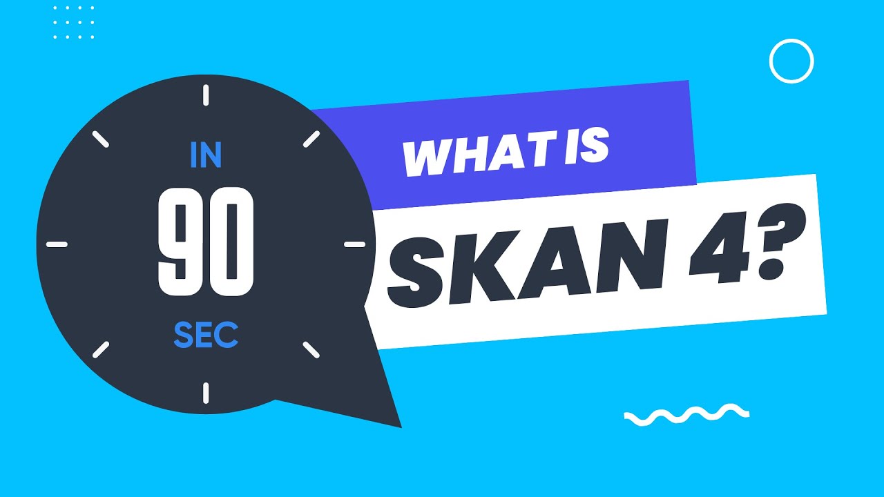 What is SKAN 4 in 90 seconds or less?