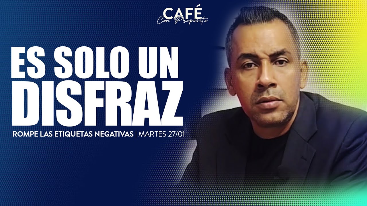 Ese DISFRAZ No Te Queda | Café con Propósito | Martes