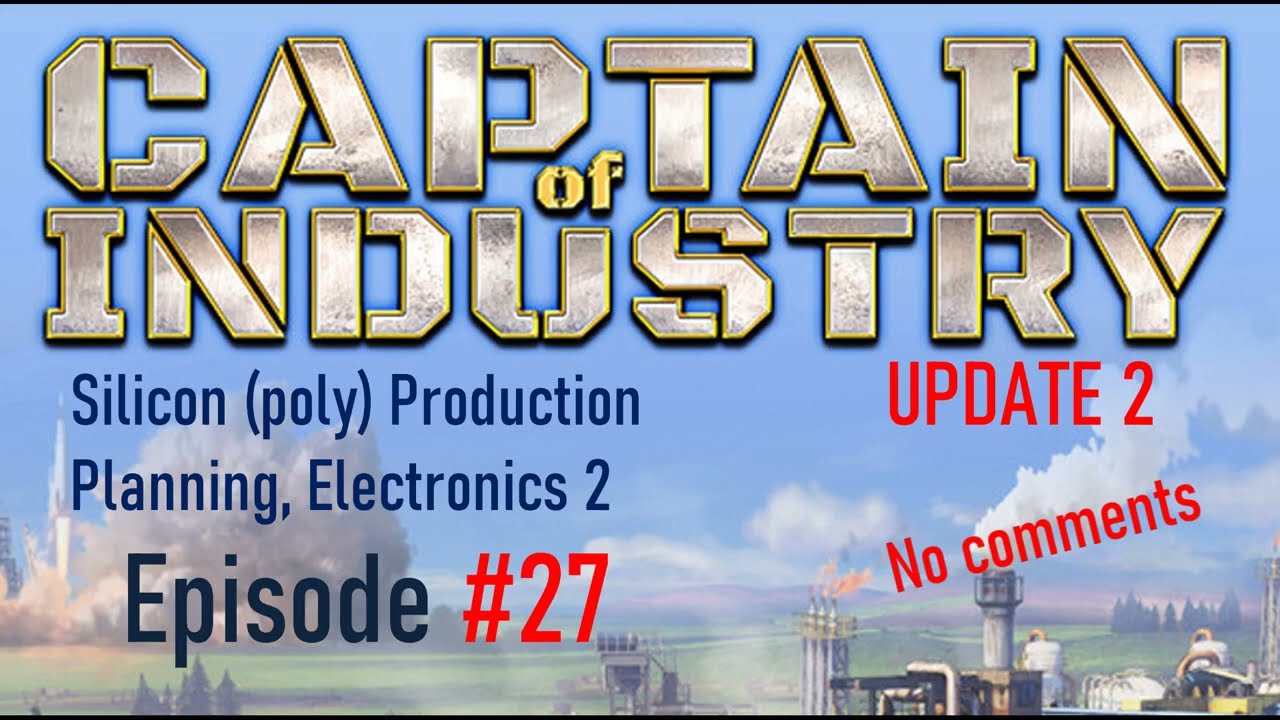 Captain of Industry #27. update 2. No commentary
