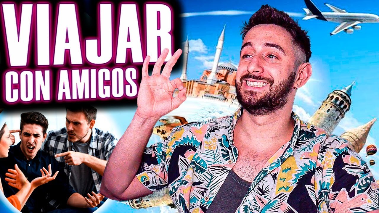 LA REALIDAD DE VIAJAR CON AMIGOS