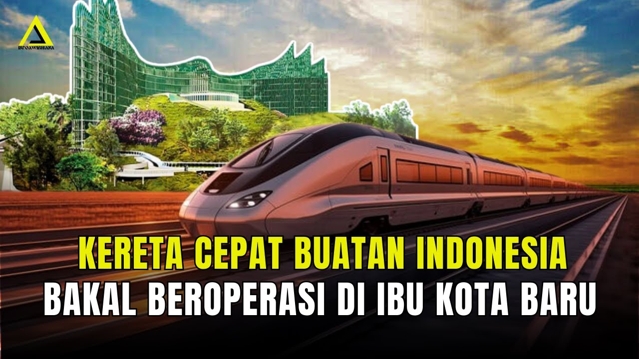 Kereta Cepat Jakarta Bandung Ke Surabaya Buatan Indonesia juga Segera Beroperasi Di IKN