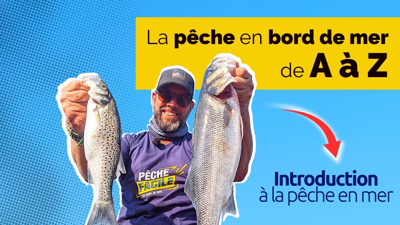 P&ecirc;che en mer de A &agrave; Z - 1 (Introduction &agrave; la p&ecirc;che en bord de mer)