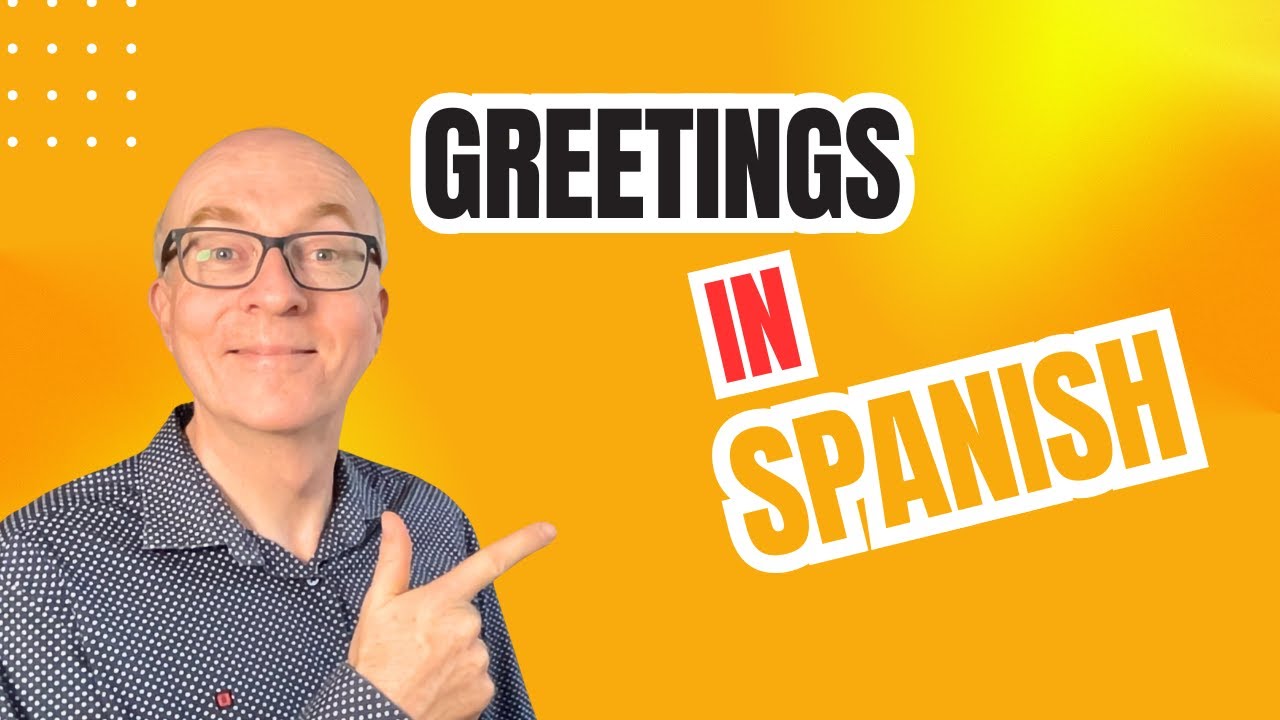 How to Greet Someone in Spanish: For Beginners