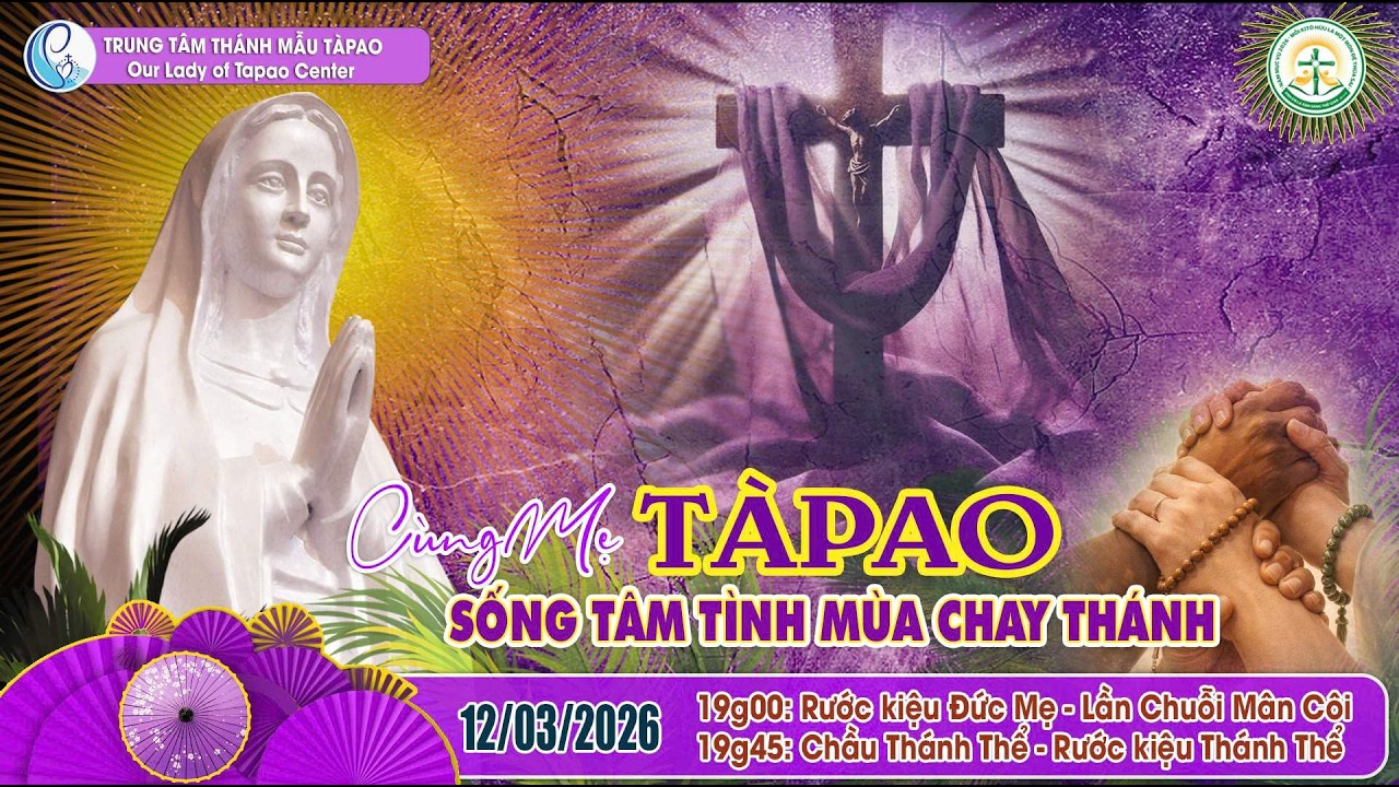 🔴12/03/2026 - ĐÊM CẦU NGUYỆN CUNG NGHINH ĐỨC MẸ VÀ CHẦU THÁNH THỂ - HÀNH HƯƠNG VỀ BÊN MẸ TÀPAO.