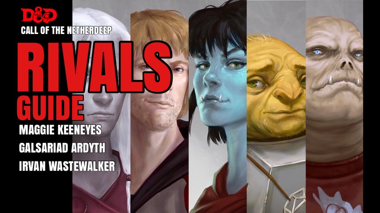 Maggie Keeneyes / Galsariad Ardyth / Irvan Wastewalker / Tactics Guide / Call of the Netherdeep