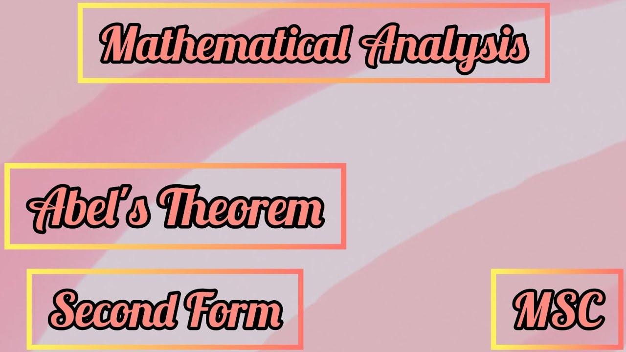Abel's theorem (Second form) | MSC | Real analysis | Mathematical Analysis