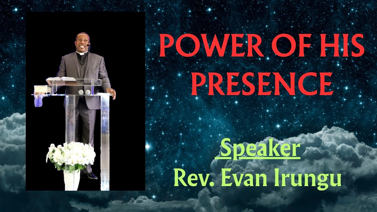 POWER OF HIS PRESENCE II REV. EVAN IRUNGU