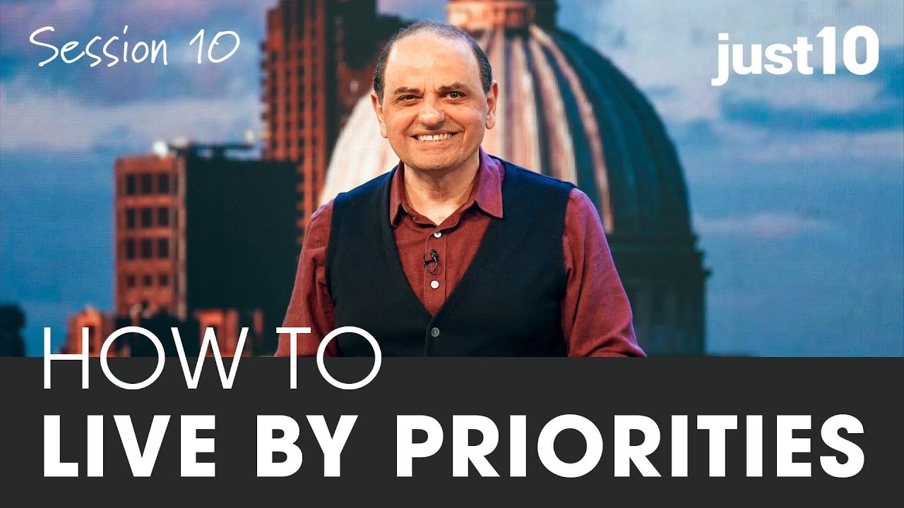 just10 // SESSION TEN How to Live by Priorities