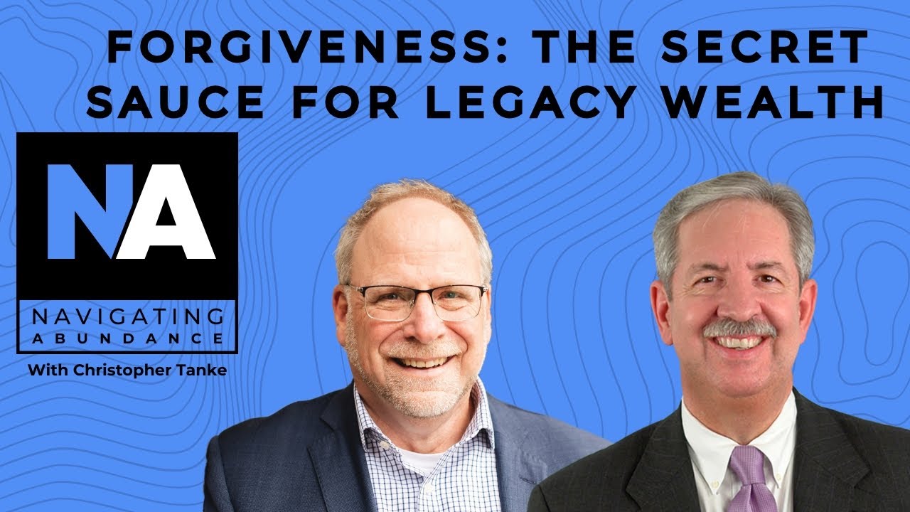 Forgiveness: The Key to Legacy Wealth with John A. Warnick