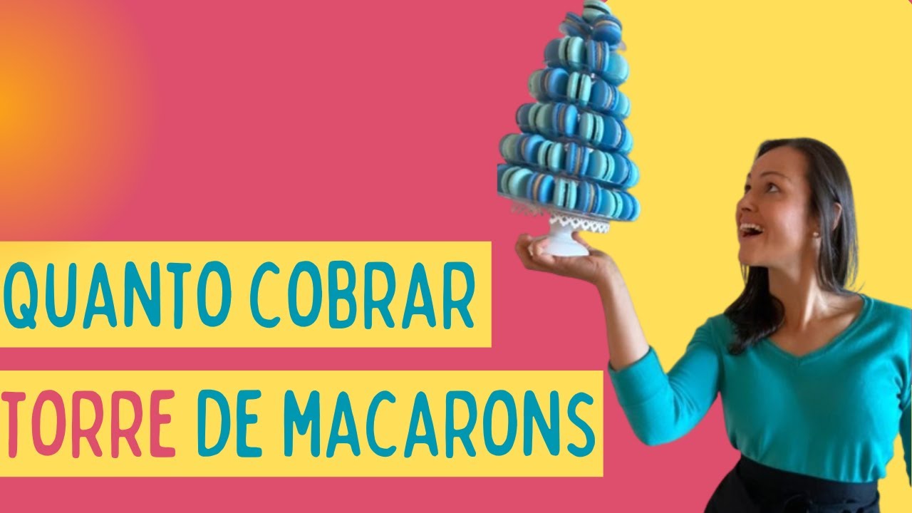 Como cobrar pela torre de macarons