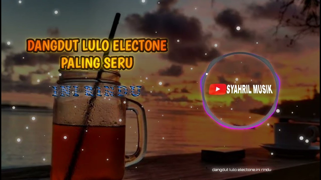 DANGDUT LULO ELECTONE REMIX PALING SERU🔰INI RINDU