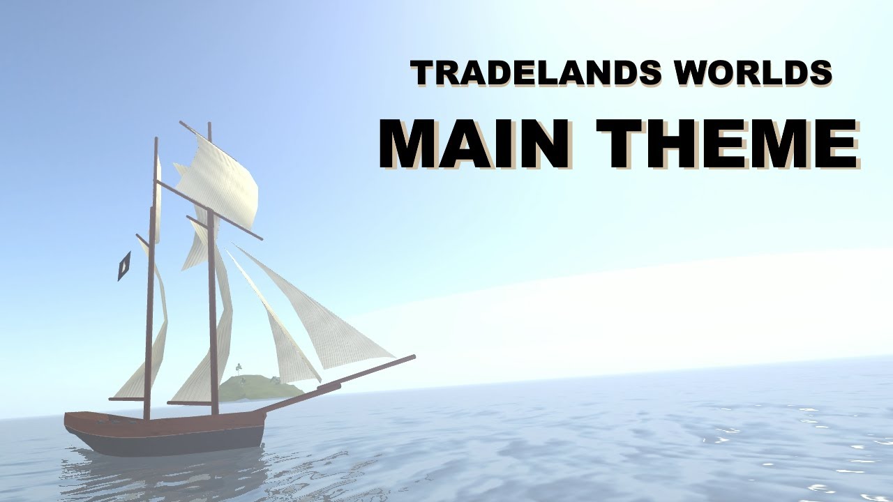 Main Theme - Tradelands Worlds