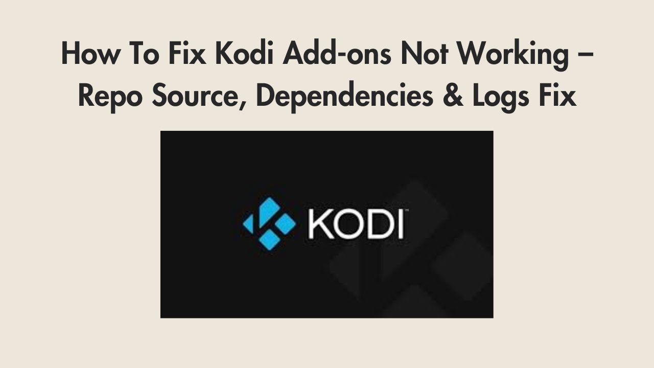 How To Fix Kodi Add-ons Not Working &ndash; Repo Source, Dependencies & Logs Fix