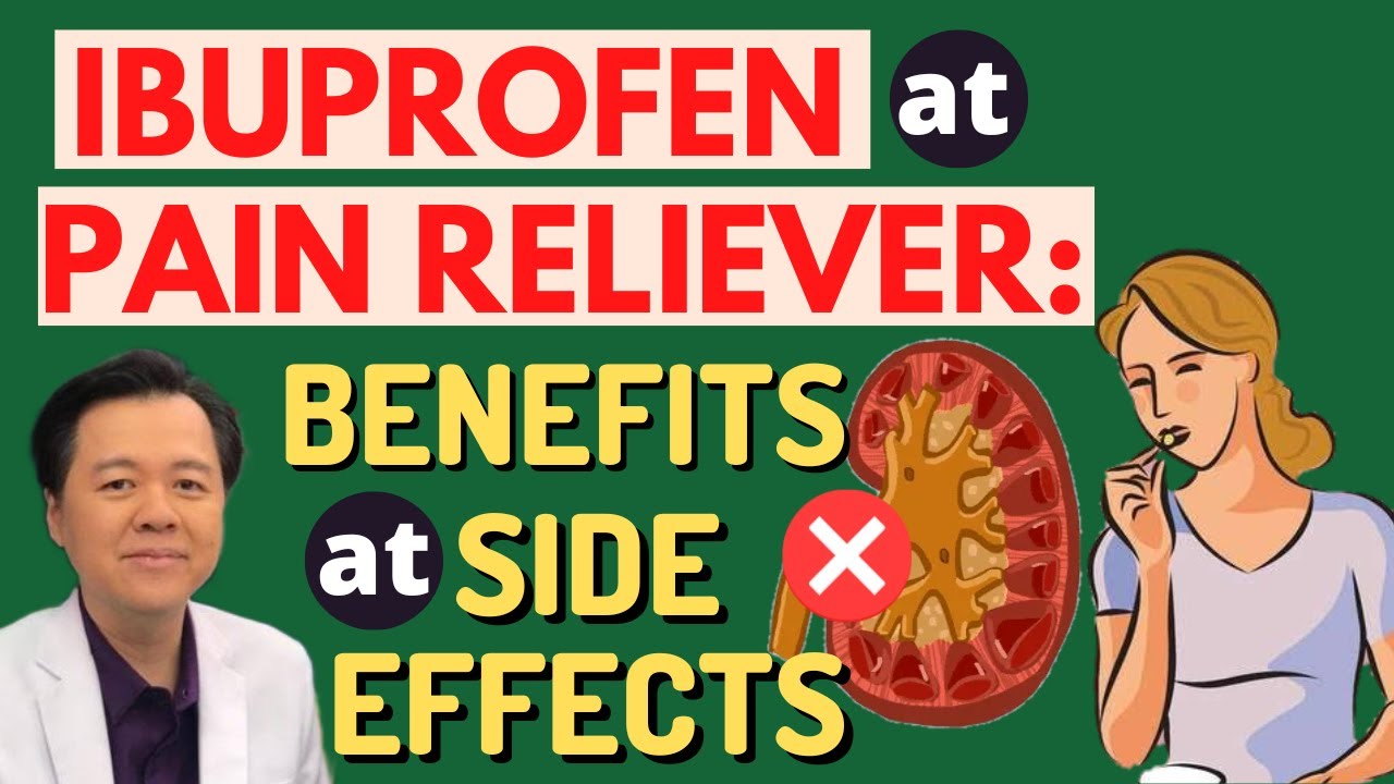 IBUPROFEN at PAIN RELIEVER: Alamin Benefits at Side Effects. - By Doc Willie Ong