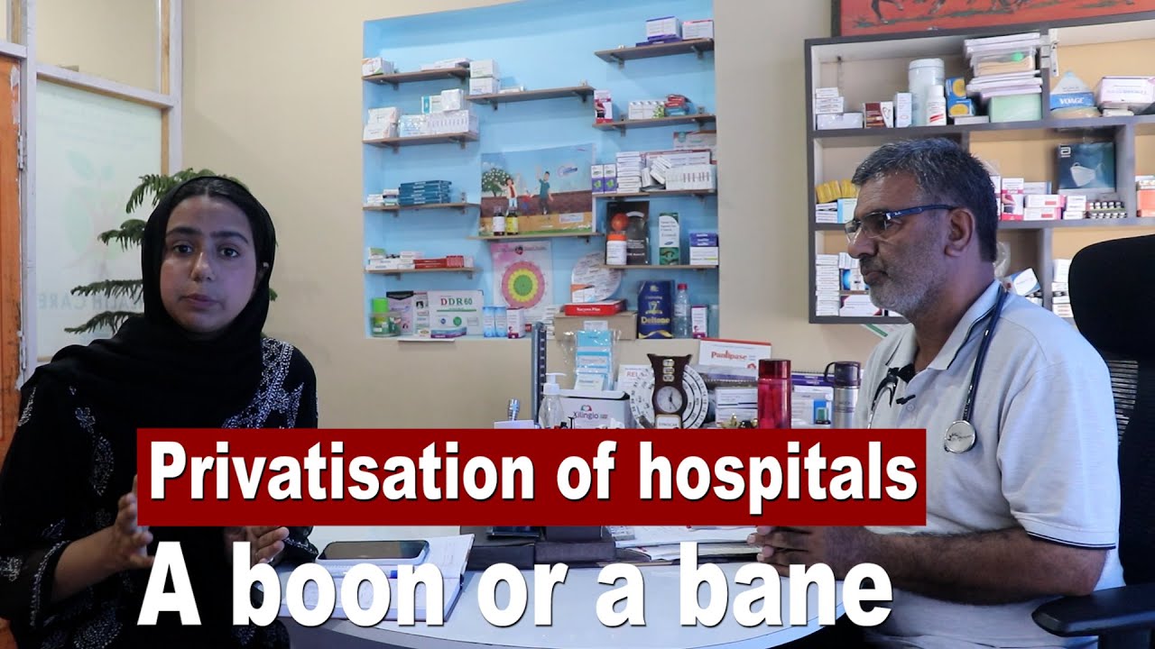 Interview | Privatisation of hospitals: A boon or a bane  Part -I | The Kashmir Walla