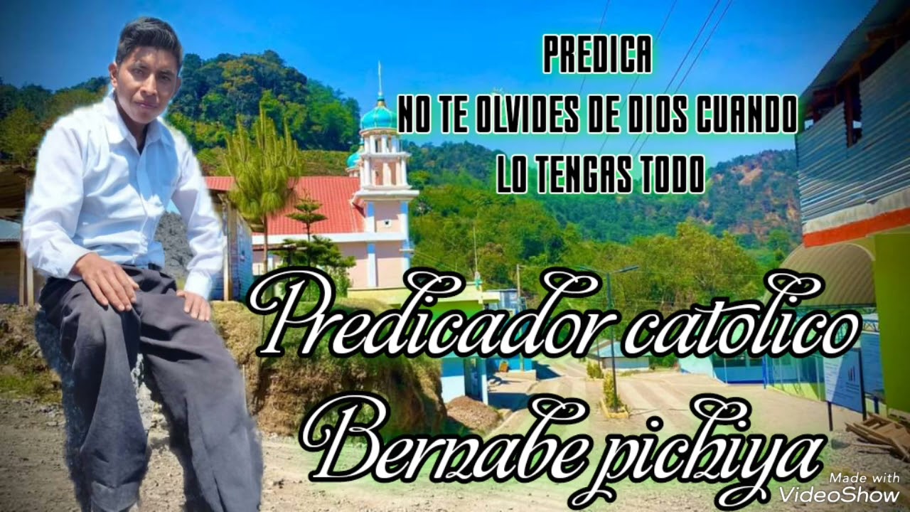 PREDICA. NO OLVIDES A DIOS CUANDO LO TENGAS TODO Bernabe pichiya